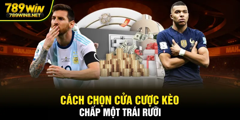 Cách chọn cửa cược kèo chấp một trái rưỡi