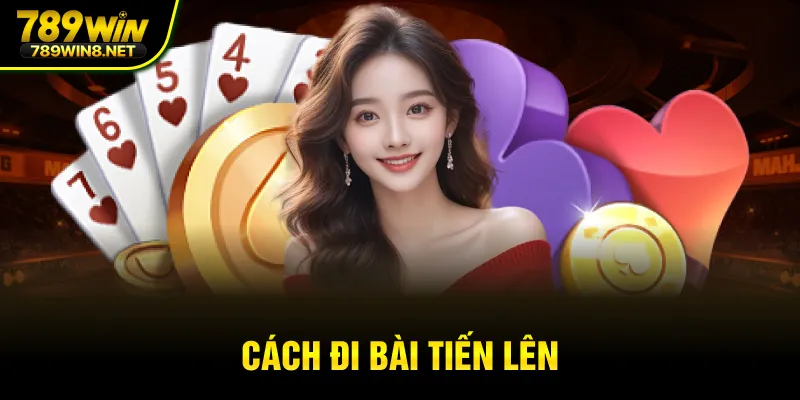 Cách đi bài tiến lên