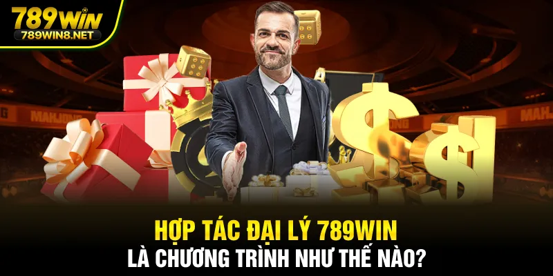 Hợp tác đại lý 789WIN là chương trình như thế nào?