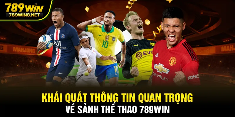 Khái quát thông tin quan trọng về sảnh thể thao 789WIN